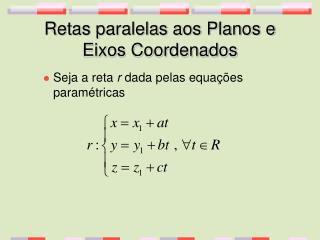 Retas paralelas aos Planos e Eixos Coordenados
