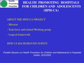 Parallel Session on Health Promotion for Children and Adolescents in Hospitals Dublin, 20/5/2005