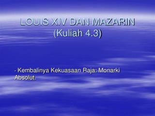 LOUIS XIV DAN MAZARIN ( Kuliah 4.3)