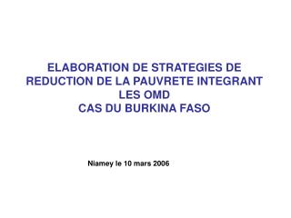 ELABORATION DE STRATEGIES DE REDUCTION DE LA PAUVRETE INTEGRANT LES OMD CAS DU BURKINA FASO