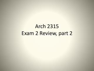 Arch 2315 Exam 2 Review, part 2