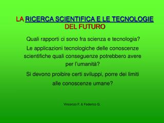 LA RICERCA SCIENTIFICA E LE TECNOLOGIE DEL FUTURO