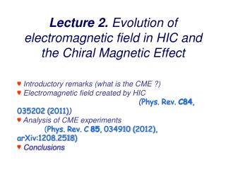 ♥ Introductory remarks (what is the CME ?) ♥ E lectromagnetic field created by HIC