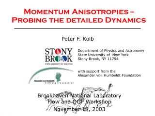 Momentum Anisotropies -- Probing the detailed Dynamics