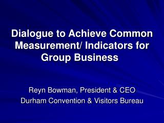Dialogue to Achieve Common Measurement/ Indicators for Group Business