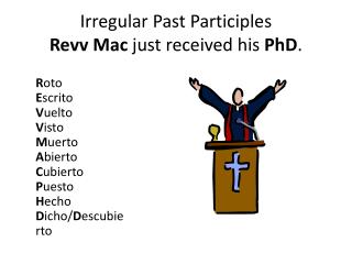 Irregular Past Participles Revv Mac just received his PhD .