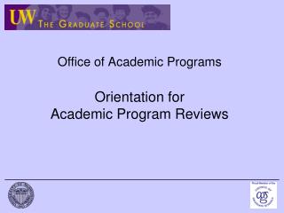 Office of Academic Programs Orientation for Academic Program Reviews