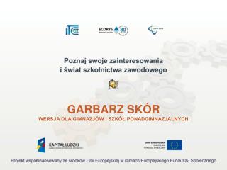 GARBARZ SKÓR WERSJA DLA GIMNAZJÓW I SZKÓŁ PONADGIMNAZJALNYCH