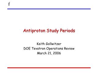 Antiproton Study Periods