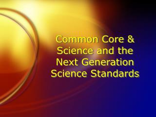 Common Core &amp; Science and the Next Generation Science Standards