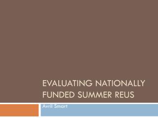 Evaluating Nationally Funded Summer REUs