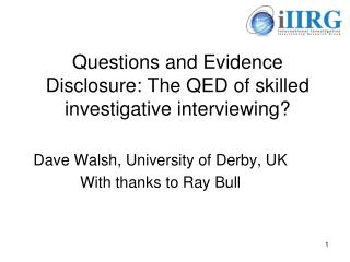Questions and Evidence Disclosure: The QED of skilled investigative interviewing?