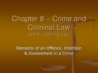 Chapter 8 – Crime and Criminal Law Unit 3 – Criminal Law