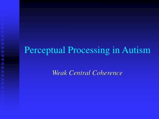 Perceptual Processing in Autism