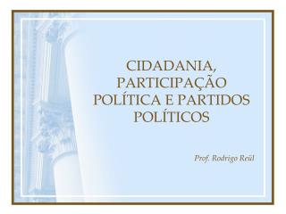 CIDADANIA, PARTICIPAÇÃO POLÍTICA E PARTIDOS POLÍTICOS