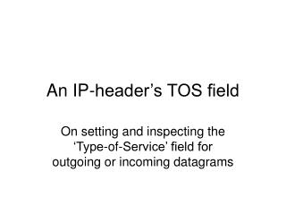 An IP-header’s TOS field