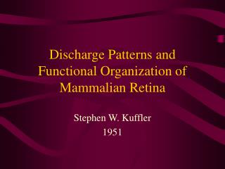 Discharge Patterns and Functional Organization of Mammalian Retina