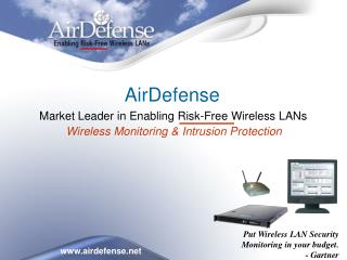 Put Wireless LAN Security Monitoring in your budget. - Gartner