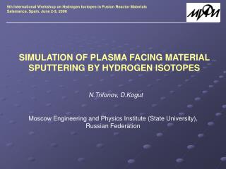 SIMULATION OF PLASMA FACING MATERIAL SPUTTERING BY HYDROGEN ISOTOPES