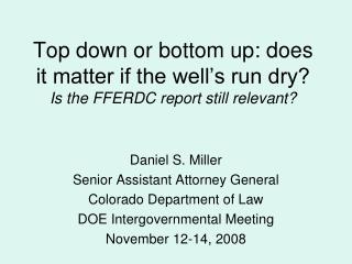 Top down or bottom up: does it matter if the well’s run dry? Is the FFERDC report still relevant?