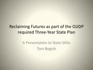 Reclaiming Futures as part of the OJJDP required Three-Year State Plan