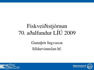 Fiskveiðistjórnun 70. aðalfundur LÍÚ 2009