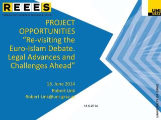 PROJECT OPPORTUNITIES “Re-visiting the Euro-Islam Debate. Legal Advances and Challenges Ahead”