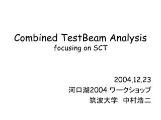 Combined TestBeam Analysis focusing on SCT