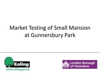 Market Testing of Small Mansion at Gunnersbury Park