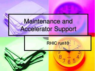 Maintenance and Accelerator Support