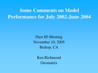 Some Comments on Model Performance for July 2002-June 2004