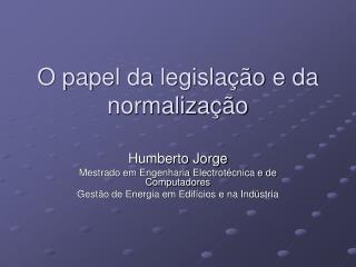 O papel da legislação e da normalização