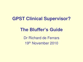 GPST Clinical Supervisor? The Bluffer’s Guide