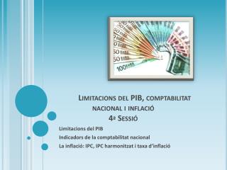 Limitacions del PIB, comptabilitat nacional i inflació 4ª Sessió