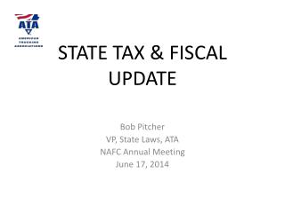 STATE TAX &amp; FISCAL UPDATE