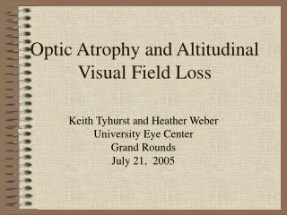 Optic Atrophy and Altitudinal Visual Field Loss