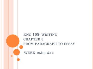 Eng 105- writing chapter 5 from paragraph to essay