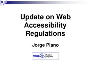 Update on Web Accessibility Regulations Jorge Plano