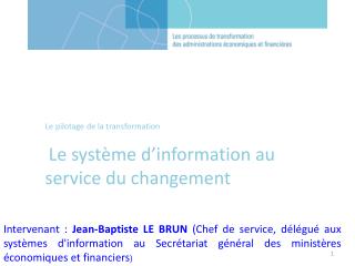 Le pilotage de la transformation Le système d’information au service du changement