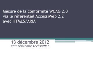 Mesure de la conformité WCAG 2.0 via le référentiel AccessiWeb 2.2 avec HTML5/ARIA