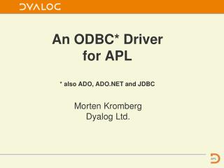 An ODBC* Driver for APL * also ADO, ADO.NET and JDBC