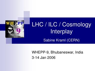 LHC / ILC / Cosmology Interplay Sabine Kraml (CERN)