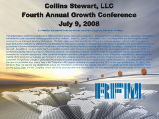 Collins Stewart, LLC Fourth Annual Growth Conference July 9, 2008