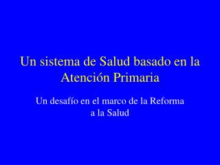 Un sistema de Salud basado en la Atención Primaria