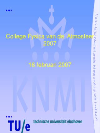 College Fysica van de Atmosfeer 2007 16 februari 2007