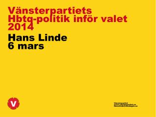 Vänsterpartiet vansterpartiet.se Hans.linde@riksdagen.se