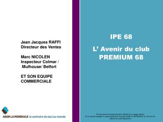 IPE 68 L’ Avenir du club PREMIUM 68