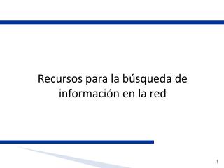 Recursos para la búsqueda de información en la red