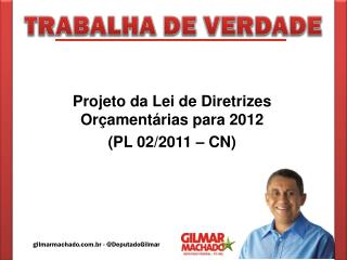 Projeto da Lei de Diretrizes Orçamentárias para 2012 (PL 02/2011 – CN)