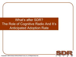 What’s after SDR? The Role of Cognitive Radio And It’s Anticipated Adoption Rate